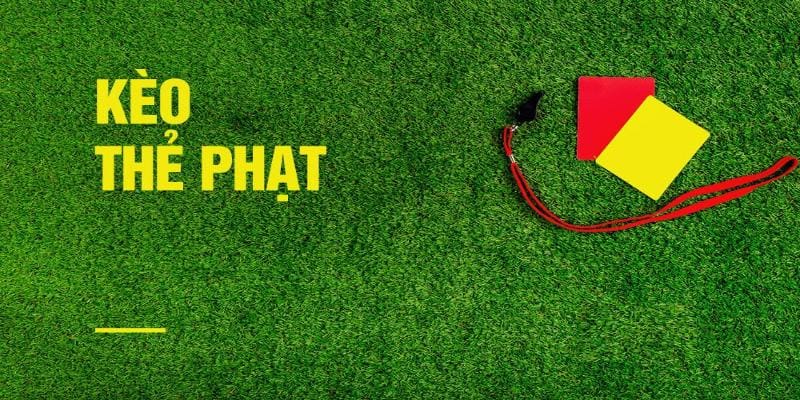 Tìm hiểu kèo thẻ phạt 