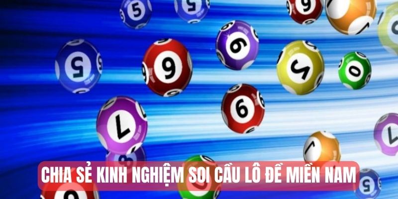 Chia sẻ kinh nghiệm soi cầu dự đoán lô đề miền Nam