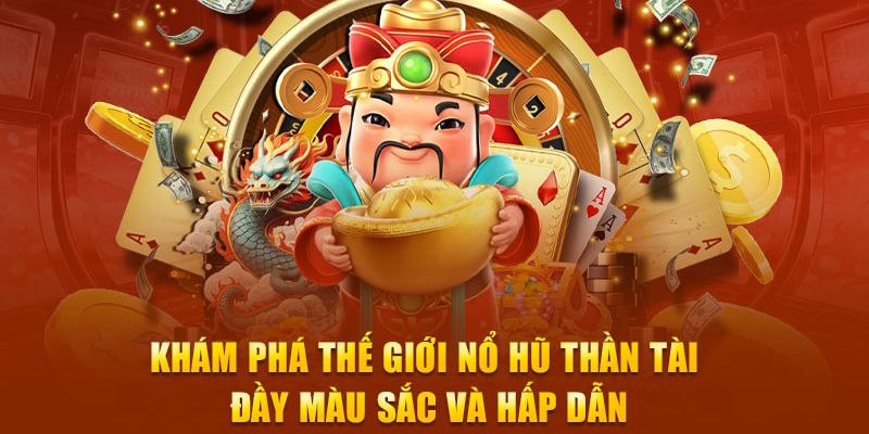Những thông tin cần nắm về sản phẩm nổ hũ Thần Tài kinh điển